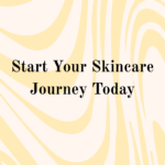 Start Your Skincare Journey Today